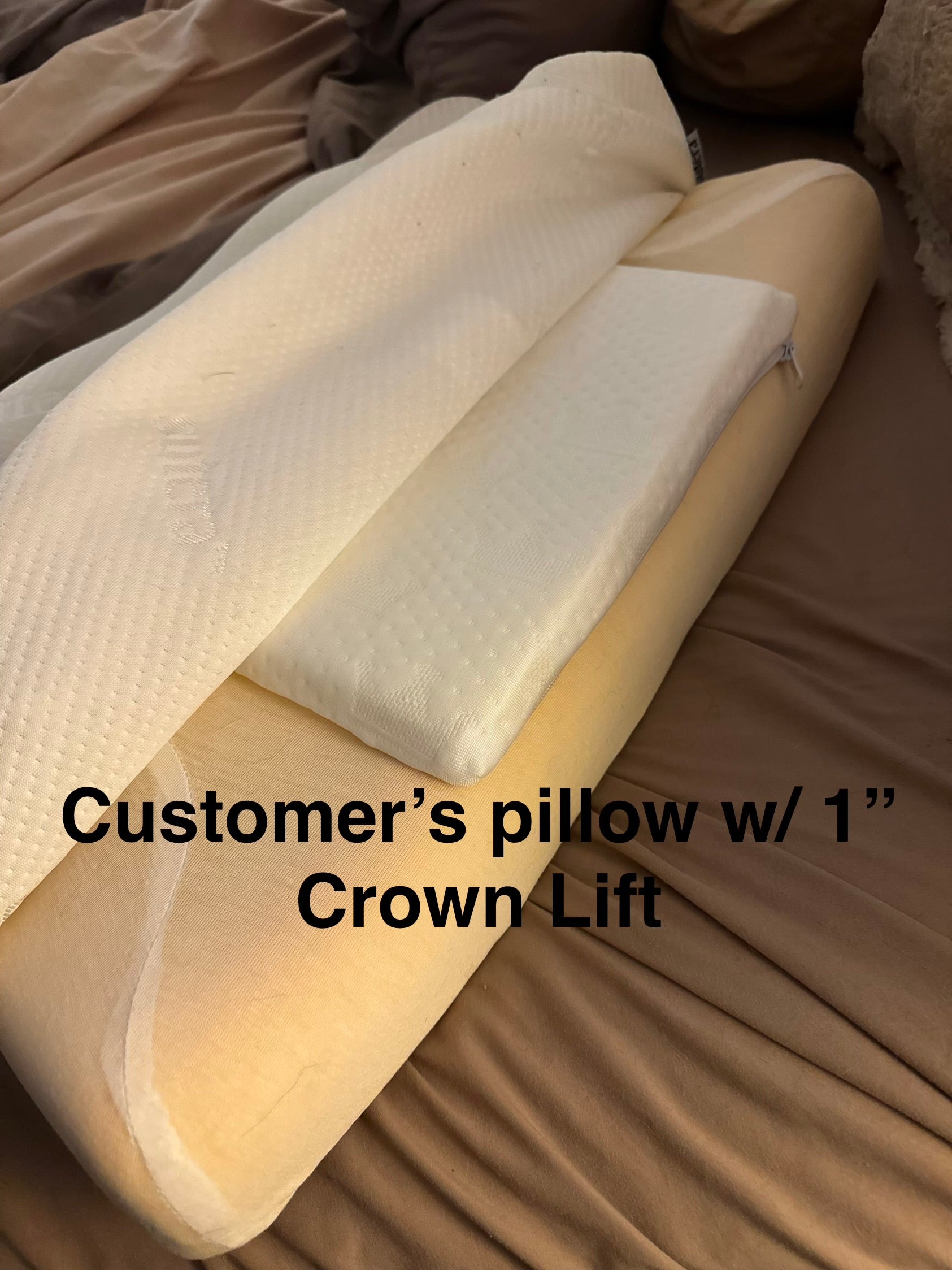 Customer's pillow with 1" Crown Lift being inerted